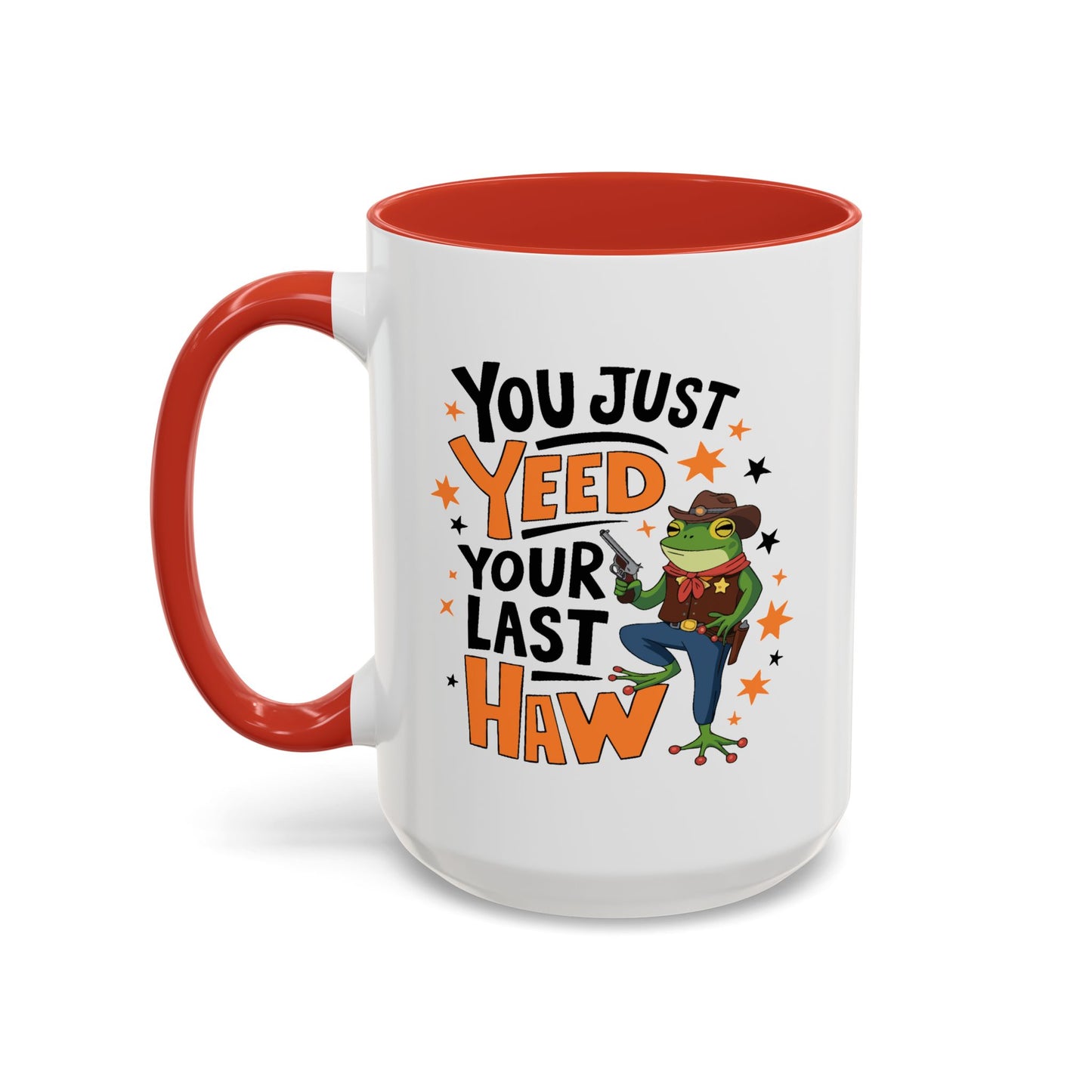Humor Mug - You Just Yeed Your Last Haw