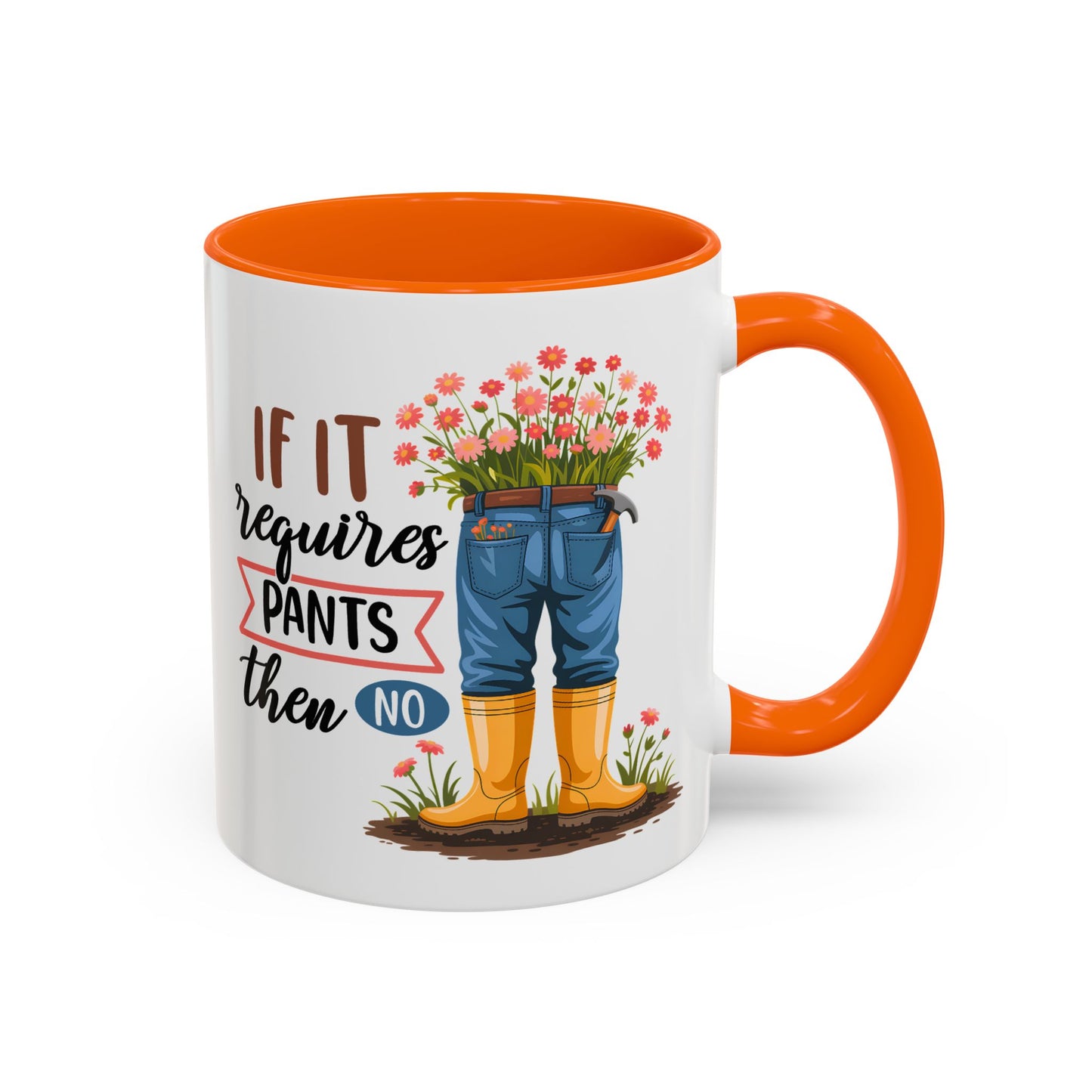 Humor Mug - If It Requires Pants Then No