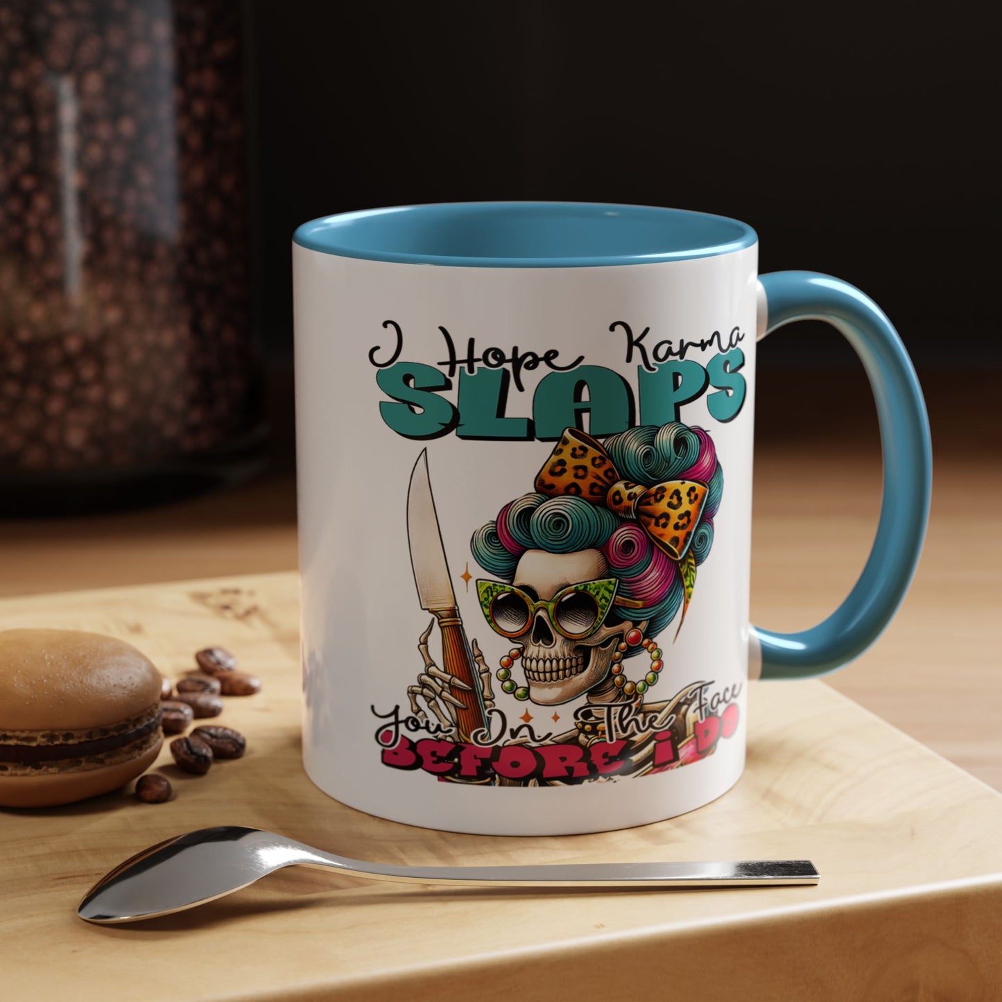 Humor Mug - I Hope Karma Slaps You in the Face