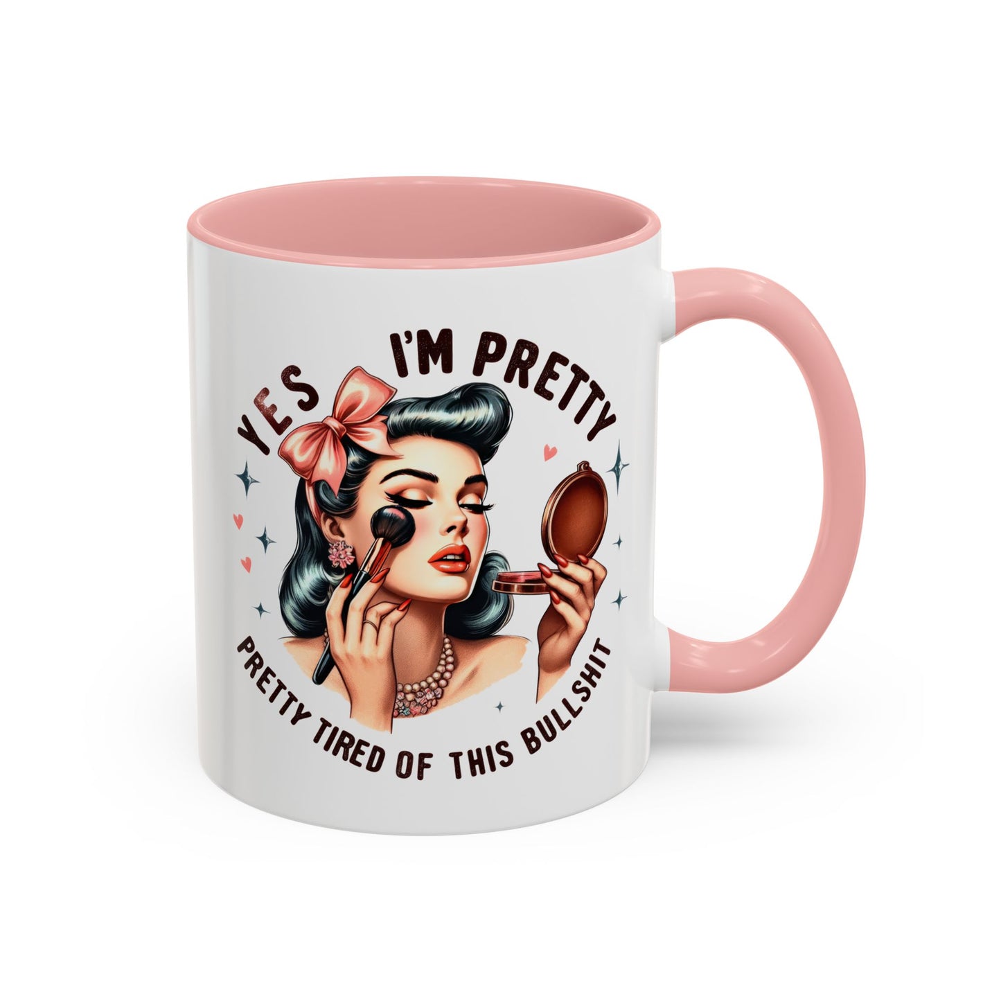Humor Mug - Yes I'm Pretty