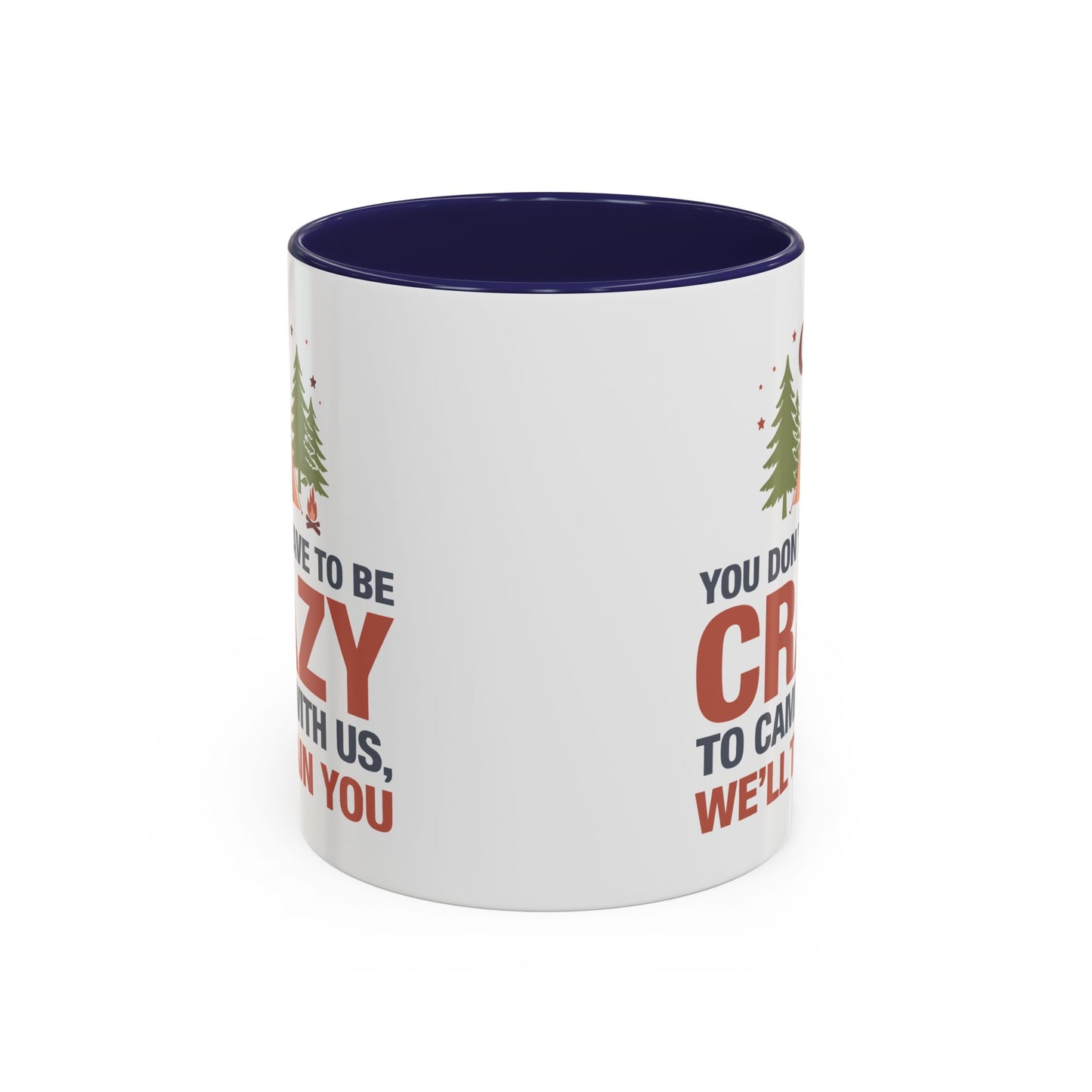 Humor Mug - You Don't Have to Be Crazy to Camp With Us