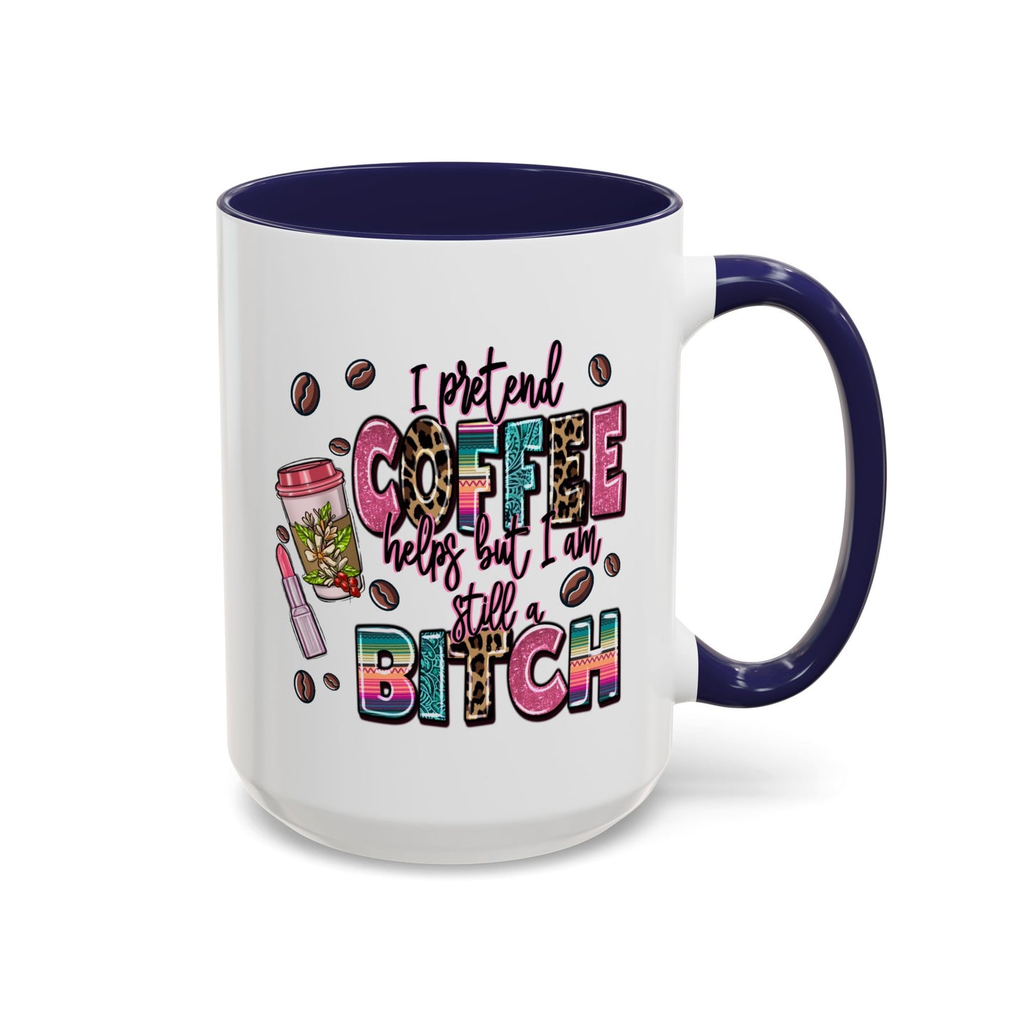 Humor Mug - I Pretend Coffee Helps