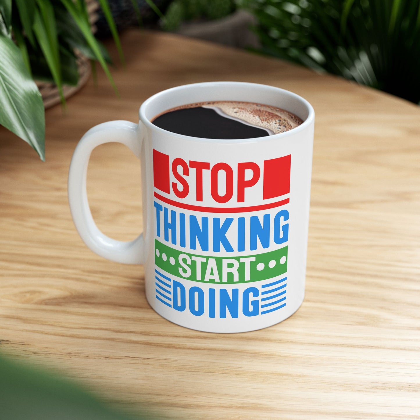Motivation Mug - Stop Thinking Start Doing