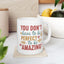 Motivation Mug - You Don't Have to Be Perfect To Be Amazing
