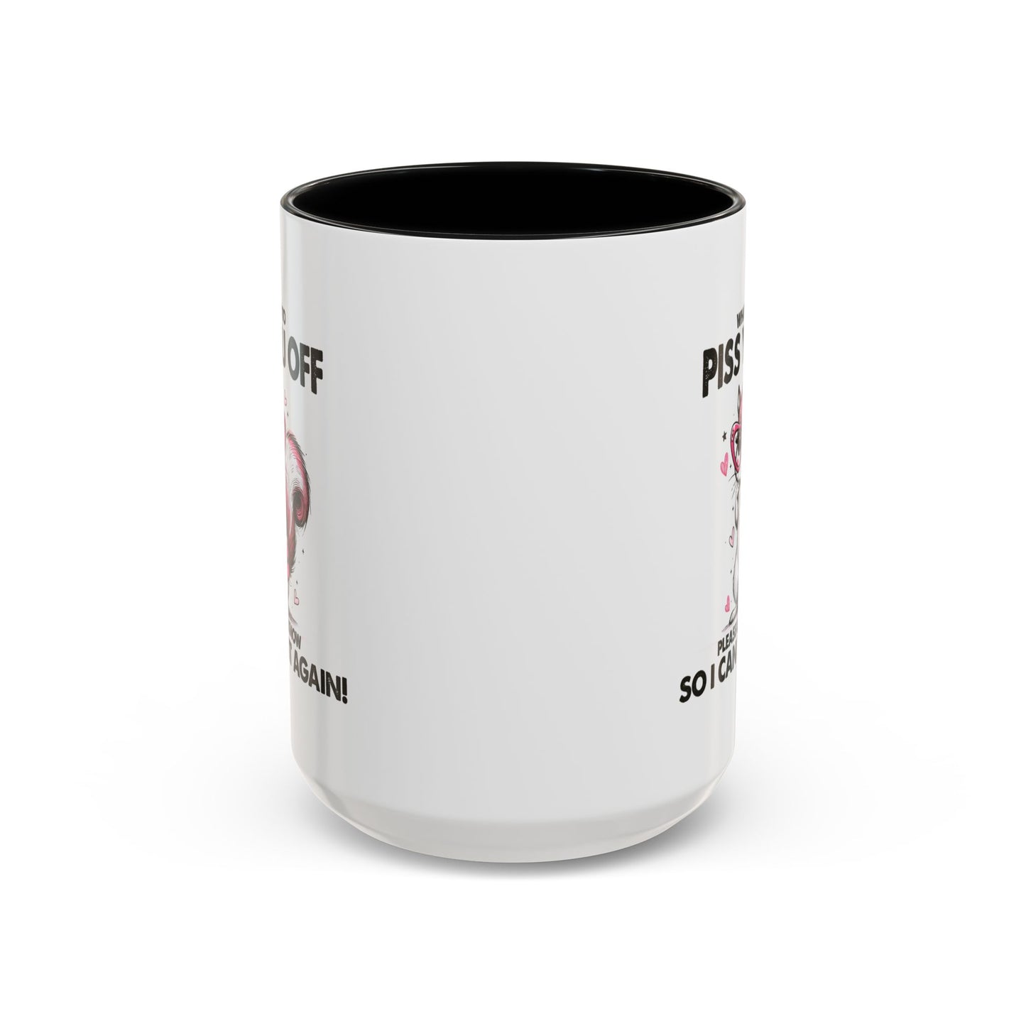 Adult Mug - What I Did To Piss You Off