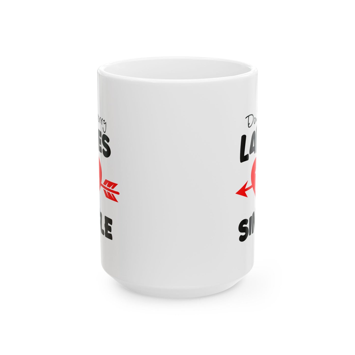 Humor Mug - Don't Worry Ladies I'm Single