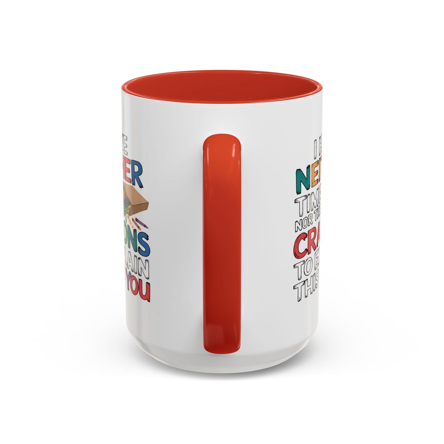 Adult Mug - I Have Neither The Time
