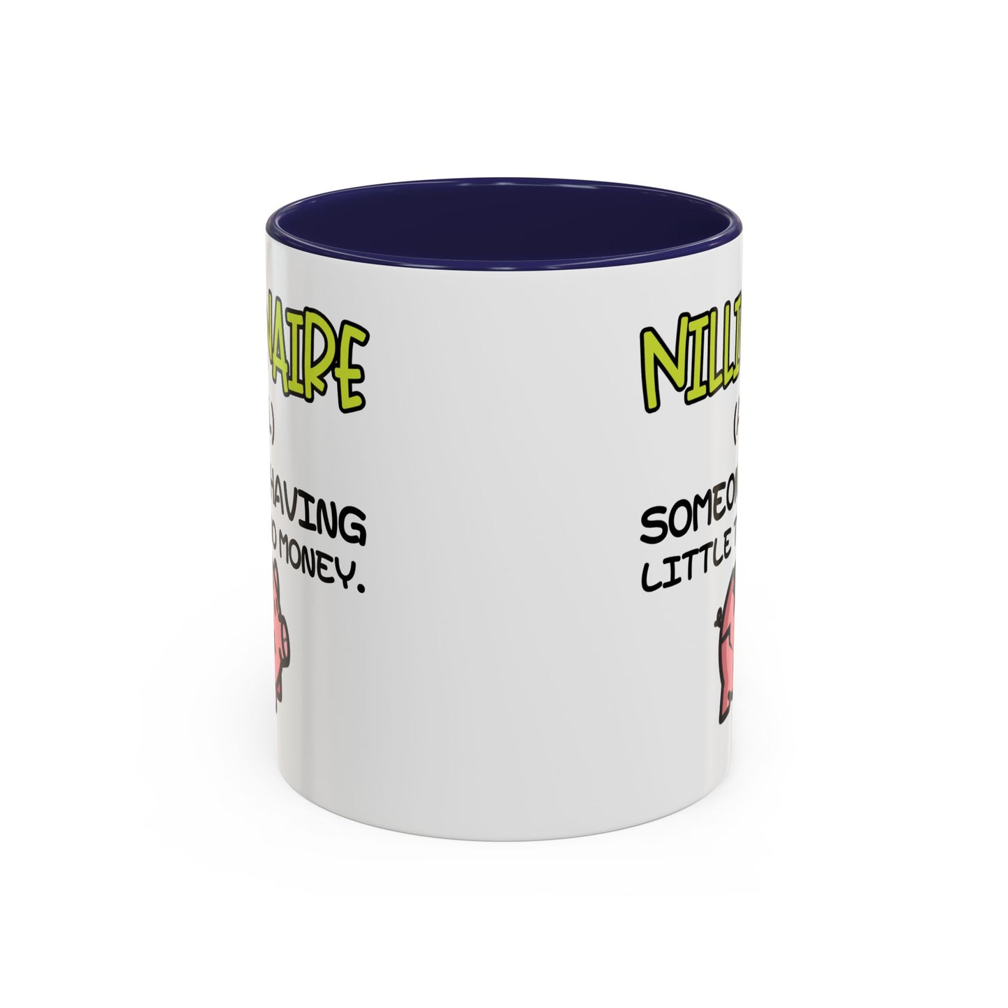 Humor Mug - Nillionaire - Someone Having Little To No Money