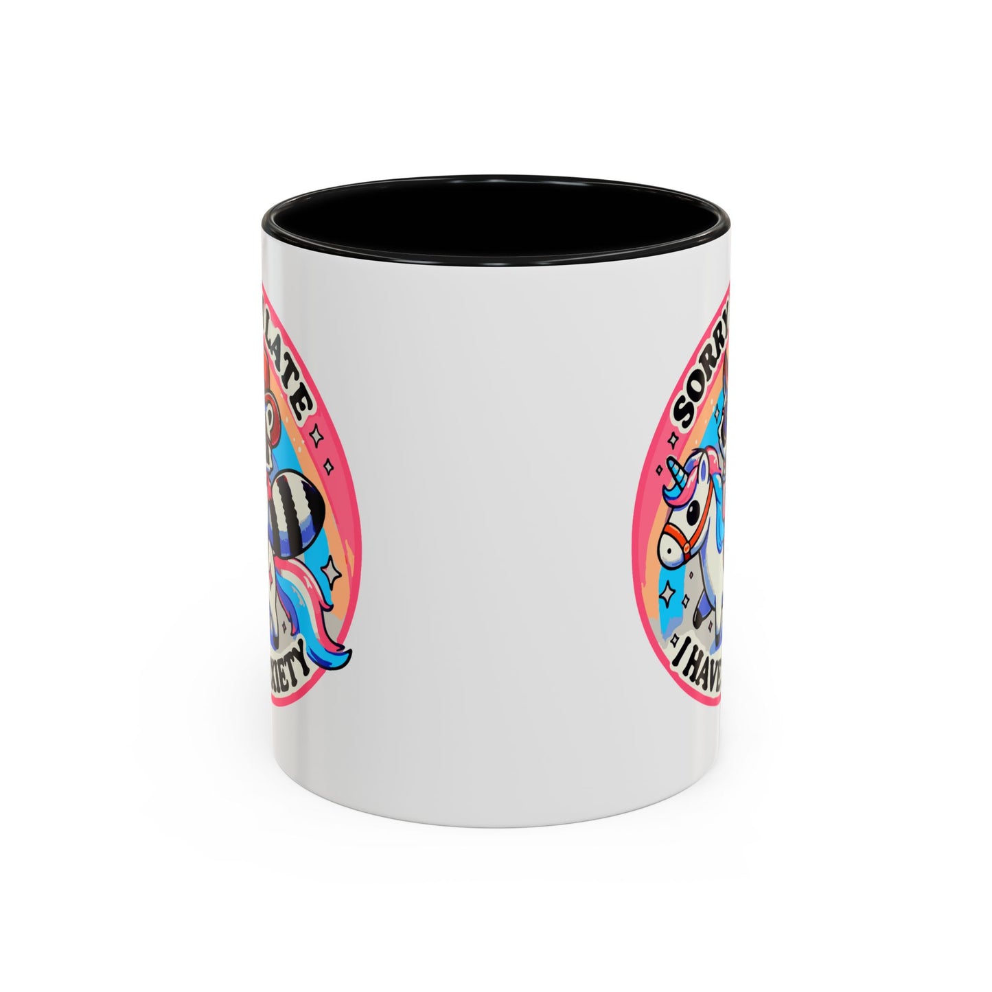 Humor Mug - Sorry I'm Late I Have Anxiety