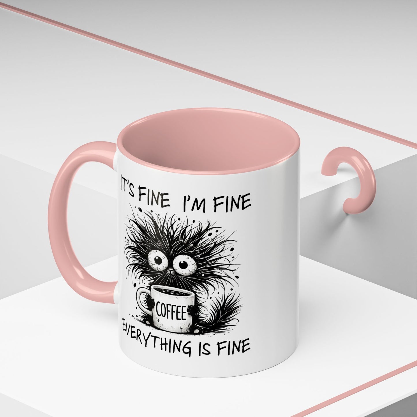 Humor Mug - It's Fine I'm Fine Everything is Fine