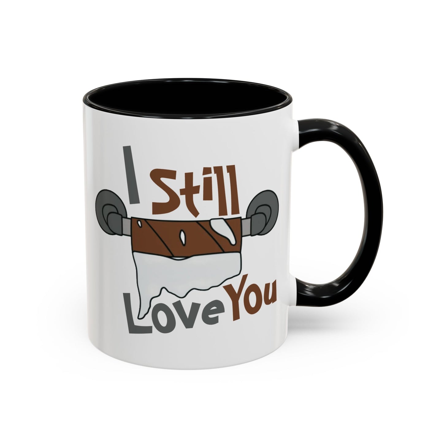 Humor Mug - I Still Love You