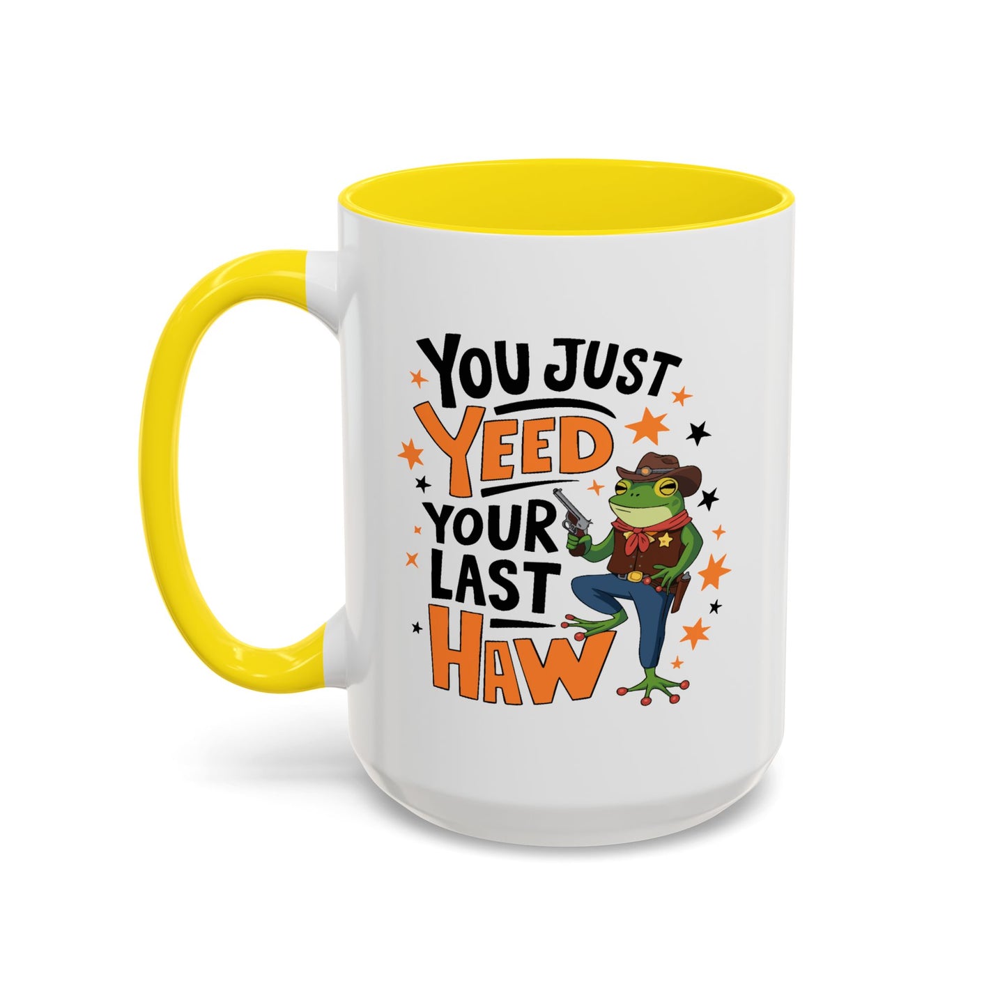 Humor Mug - You Just Yeed Your Last Haw