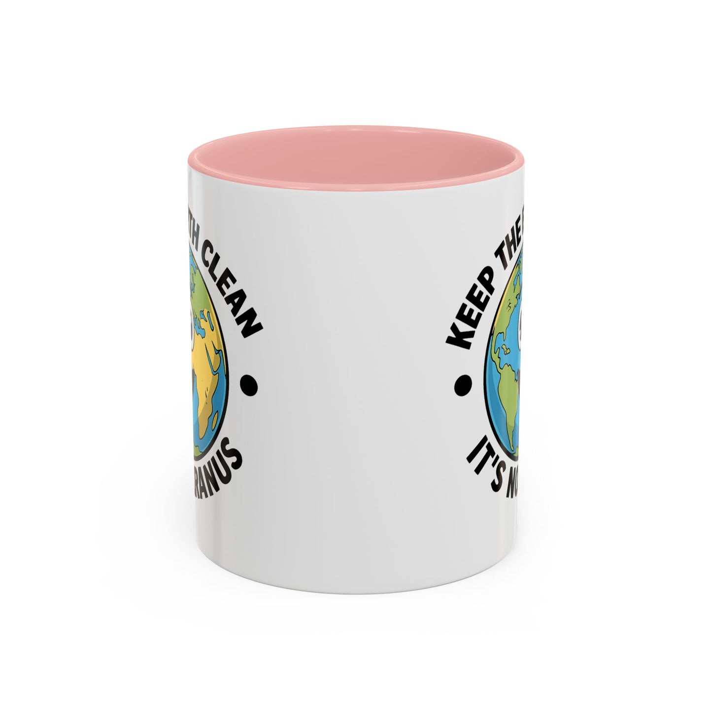 Humor Mug - Keep The Earth Clean
