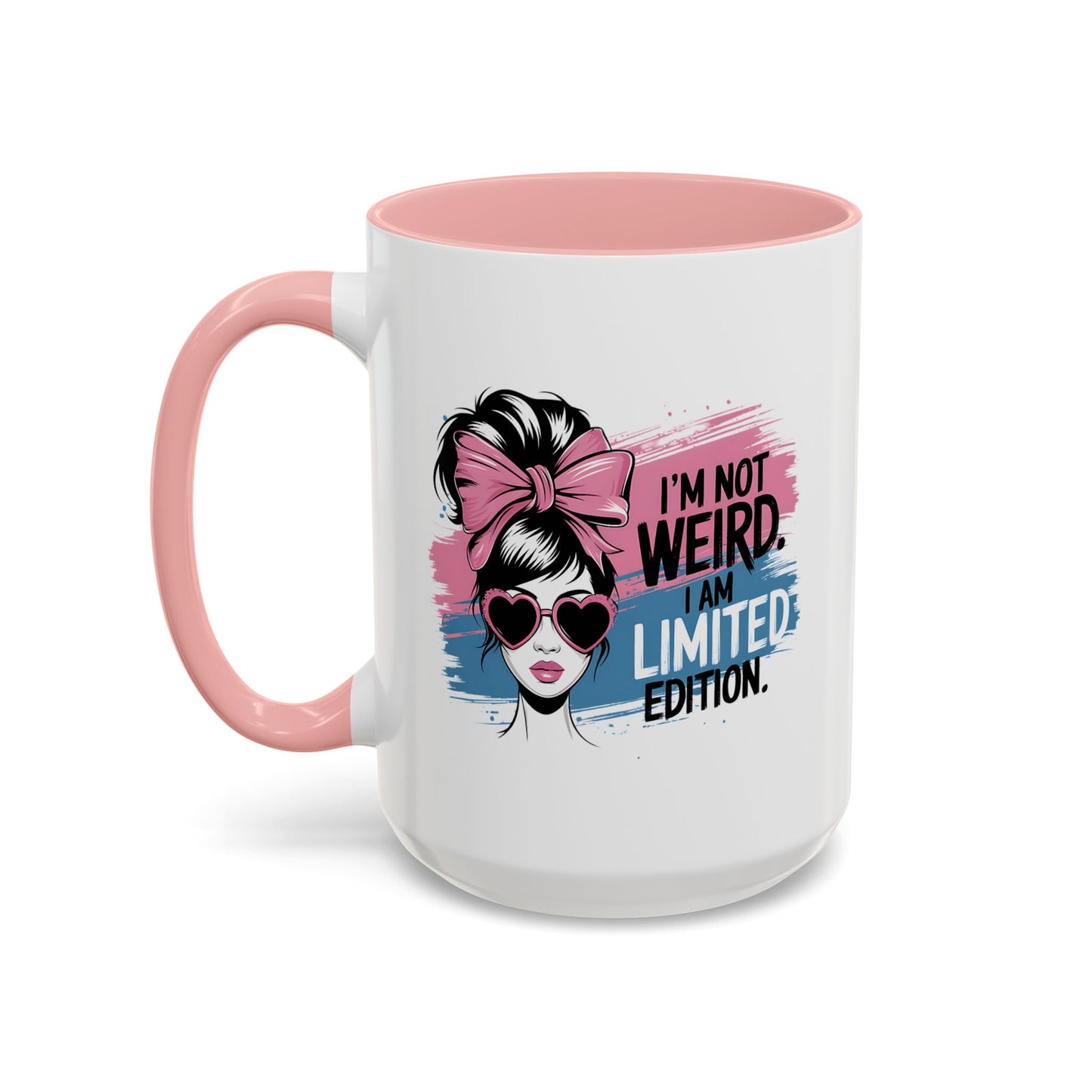 Humor Mug - I'm Not Weird I Am Limited Edition