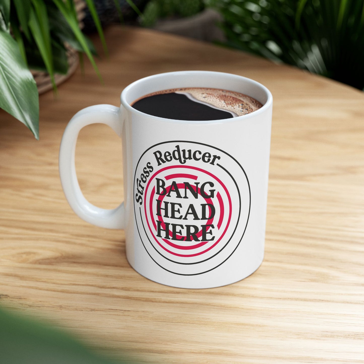 Humor Mug - Stress Reducer Bang Head Here