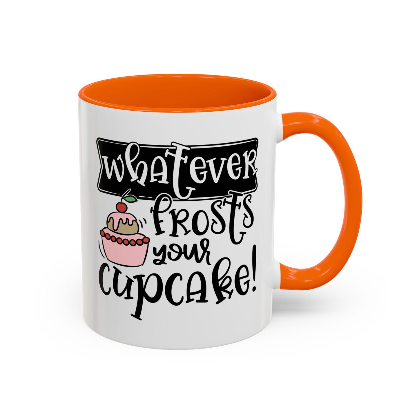 Humor Mug - Whatever Frosts Your Cupcake!