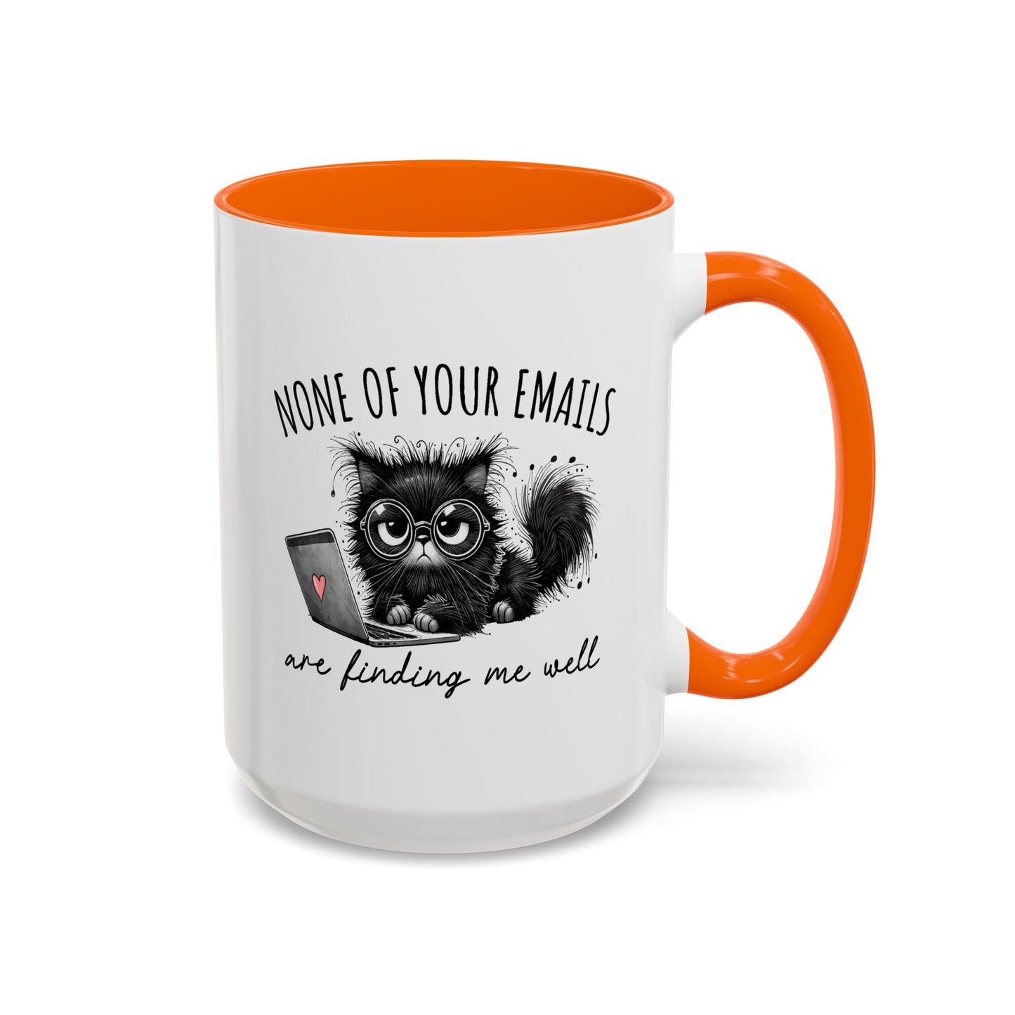 Humor Mug - None of Your Emails Are Finding Me Well