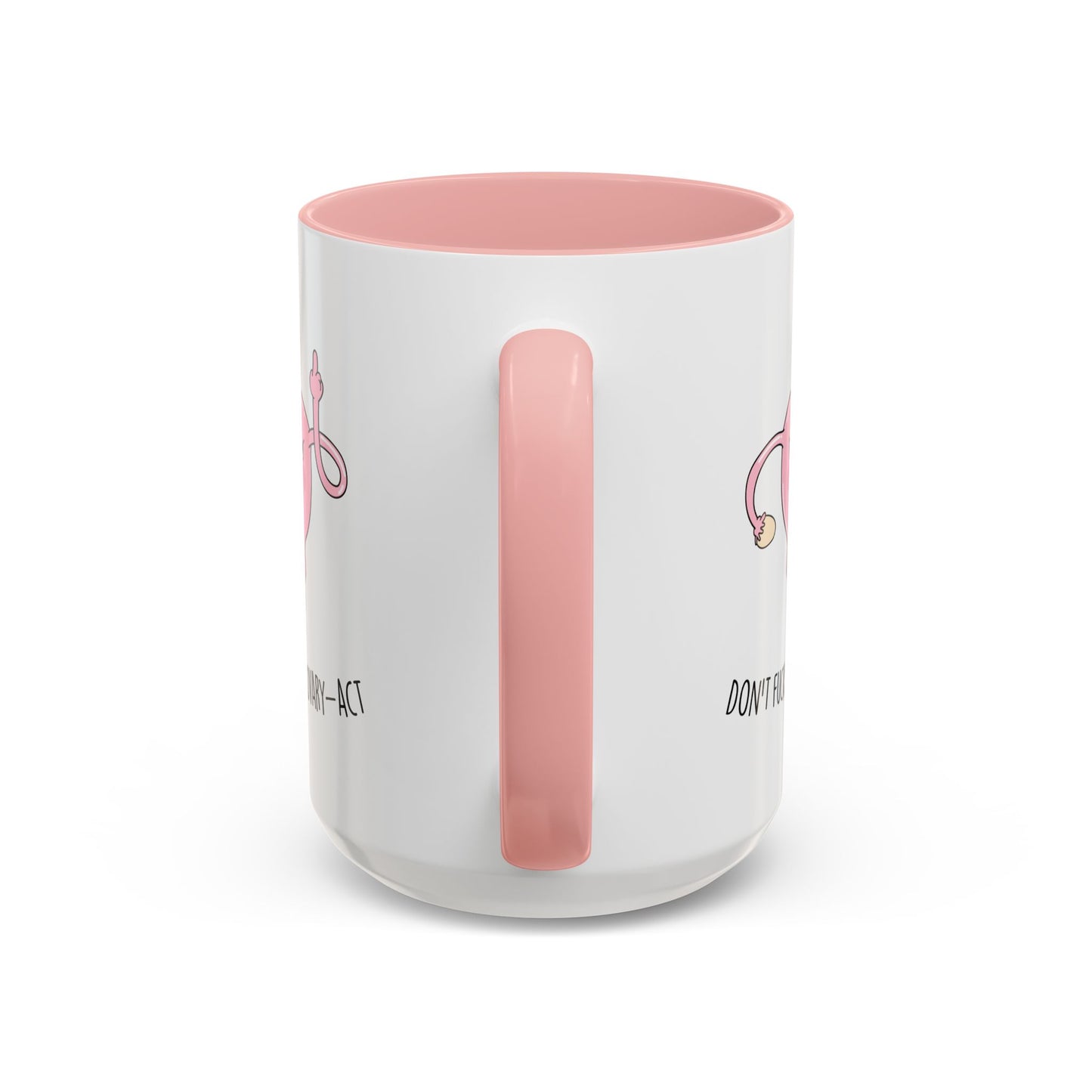Adult Mug - Don't Fucking Ovary-Act