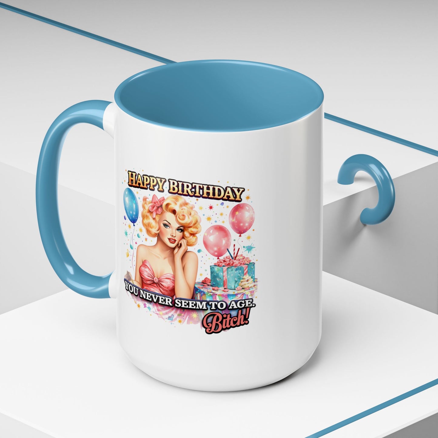 Birthday Mug - You Never Seem To Age Bitch!