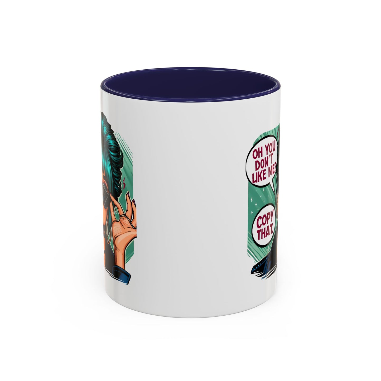 Humor Mug - Oh You Don't Like Me Copy That