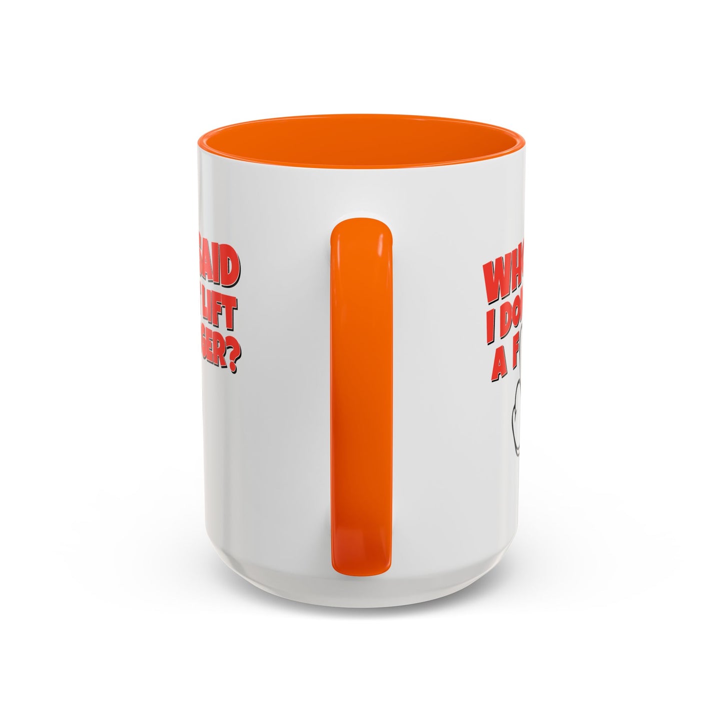 Adult Mug - Who Said I Don't Lift a Finger