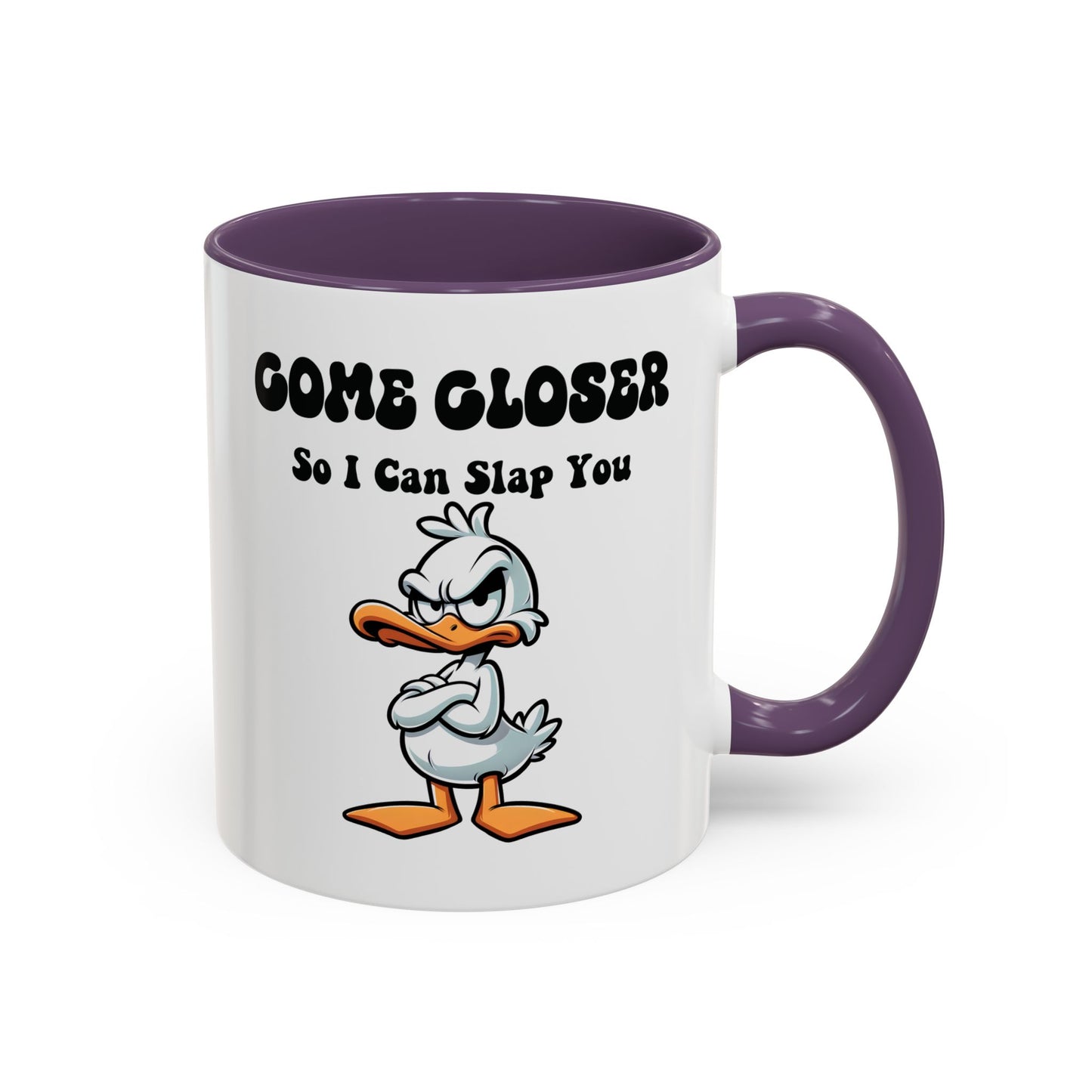 Humor Mug - Come Closer So I Can Slap You