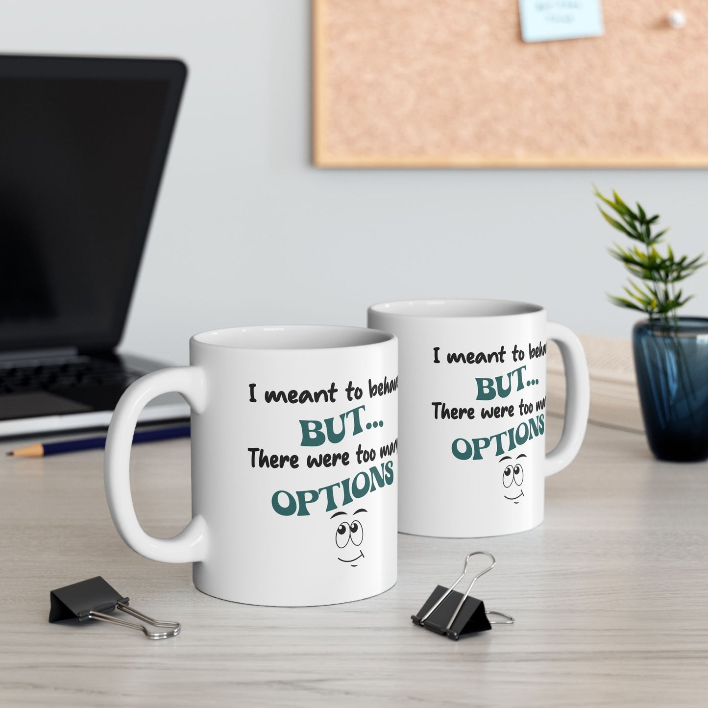 Humor Mug - I Meant to Behave