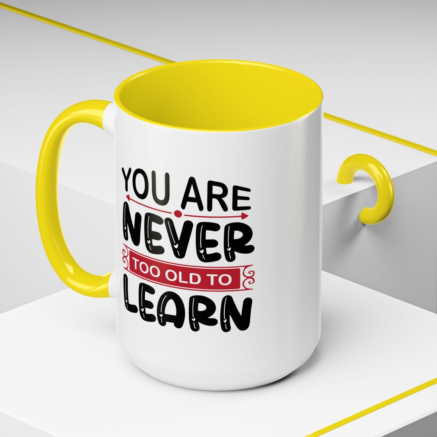 Motivation Mug - You Are Never Too Old To Learn