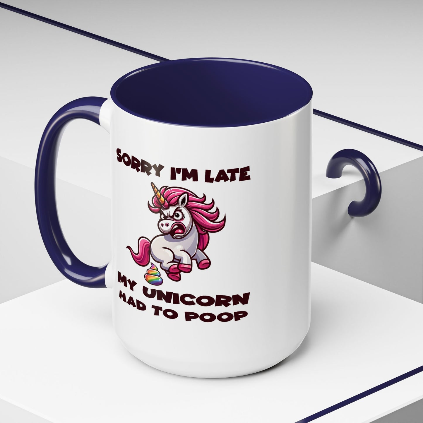 Humor Mug - Sorry I'm Late My Unicorn Had to Poop