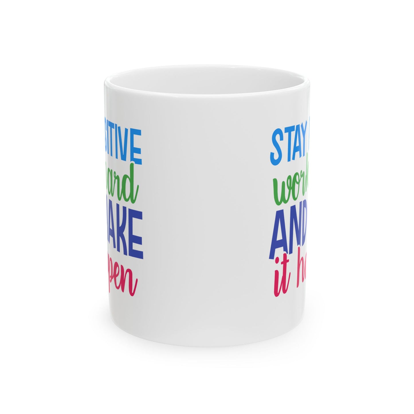 Motivation Mug - Stay Positive Work Hard and Make It Happen