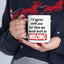 Humor Mug - I Would Agree With You