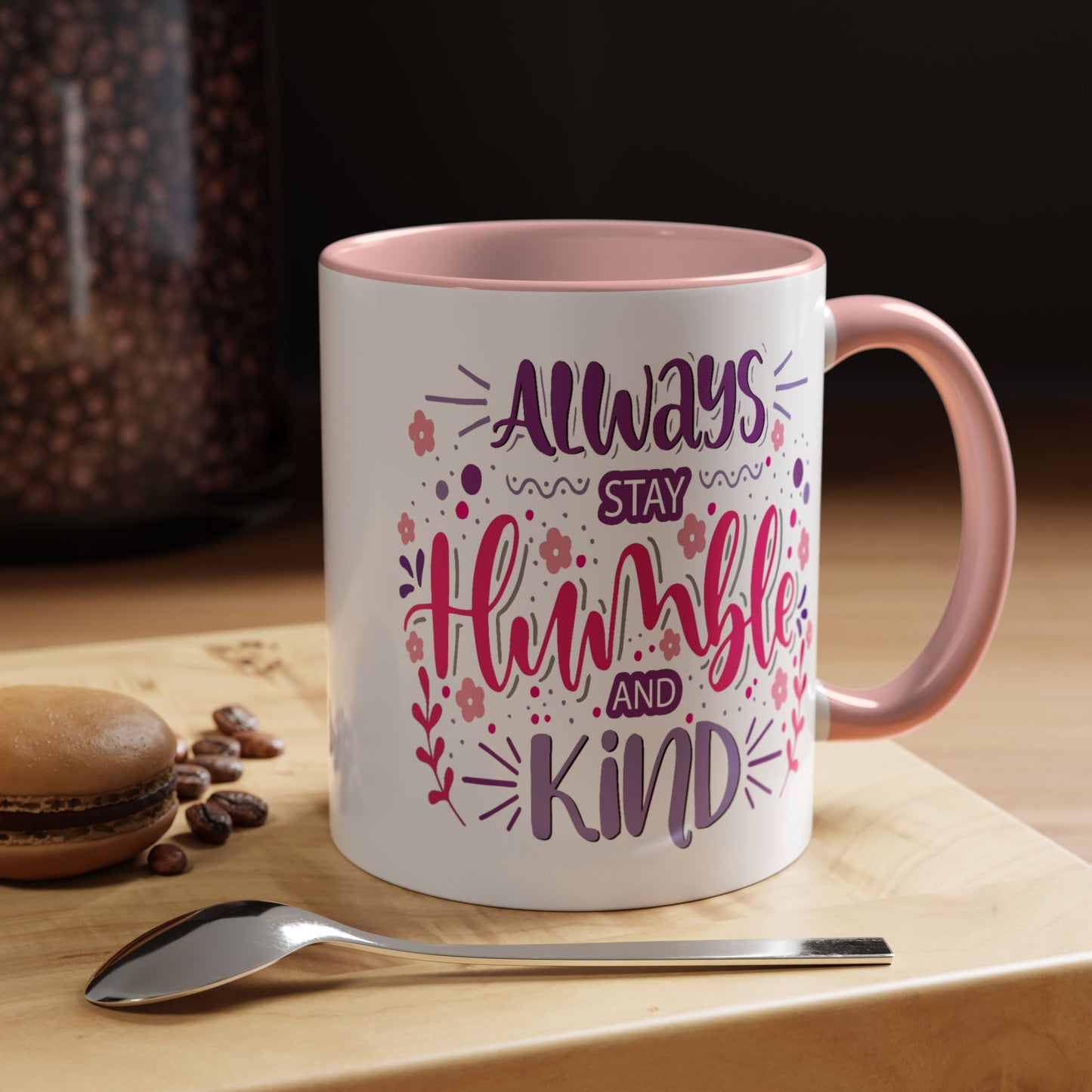 Motivation Mug - Always Stay Humble & Kind