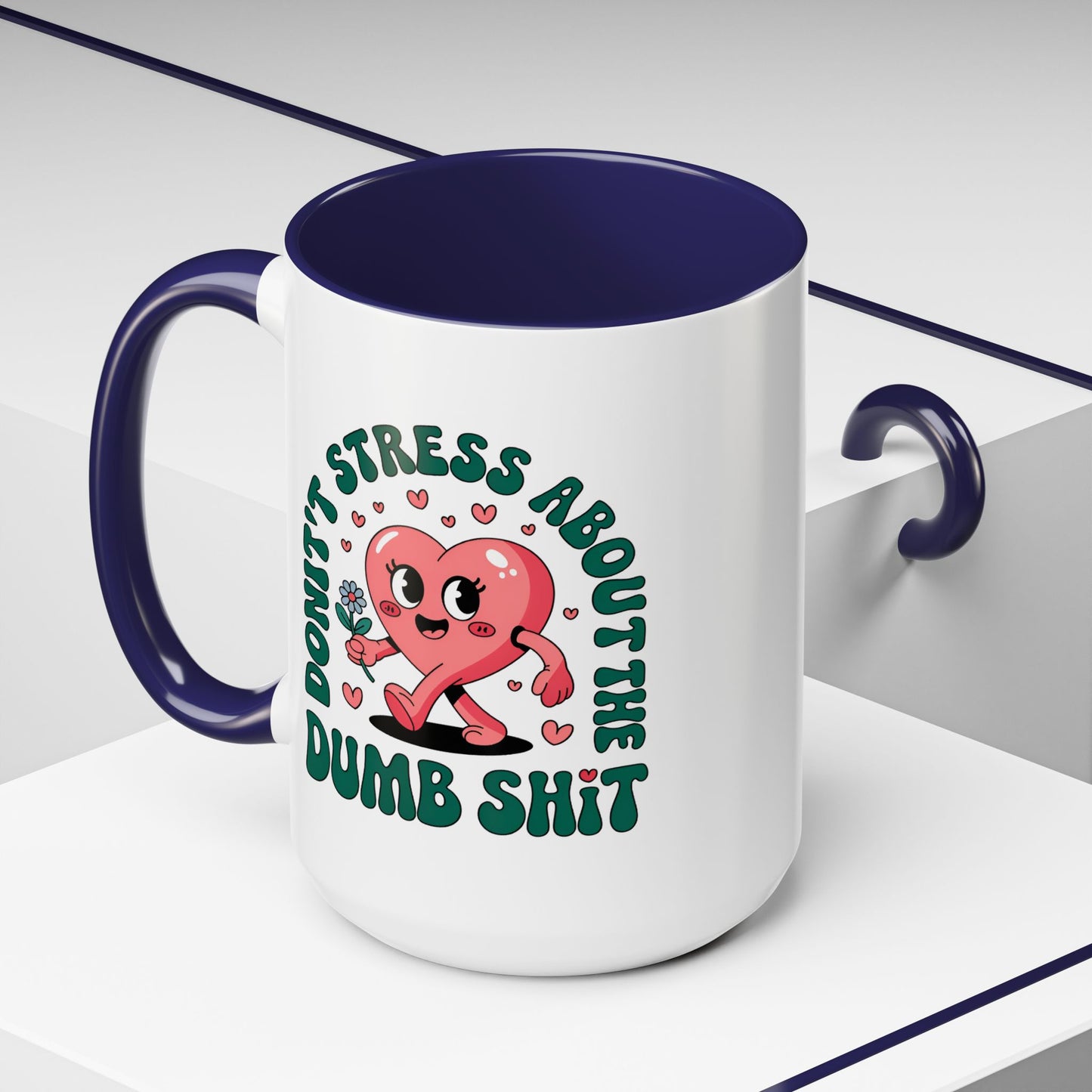 Humor Mug - Don't Stress About The Dumb Shit