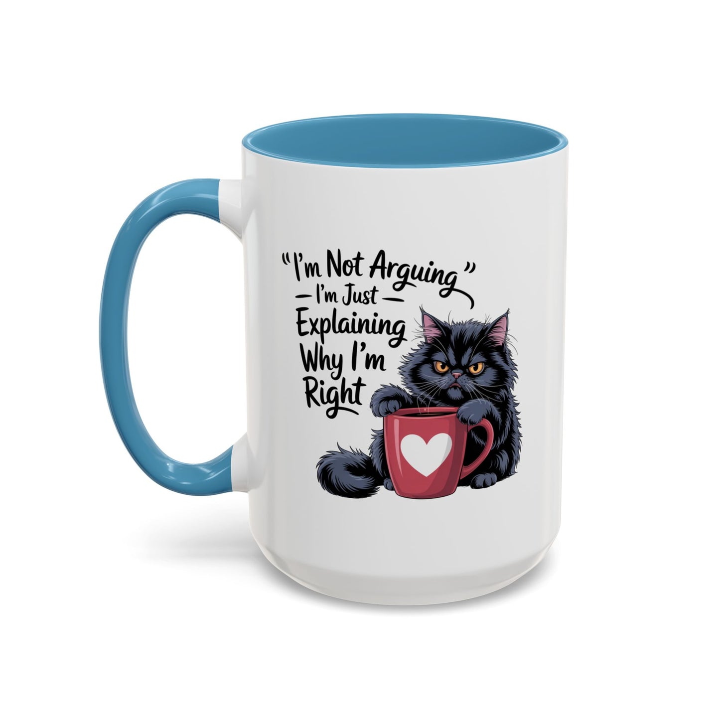 Humor Mug - I Am Not Arguing