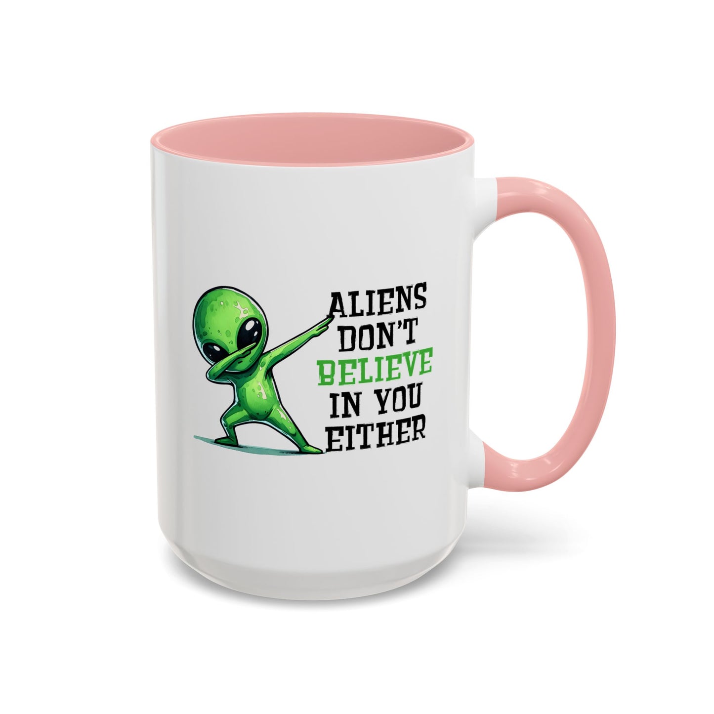 Alien Mug - Aliens Don't Believe In You Either