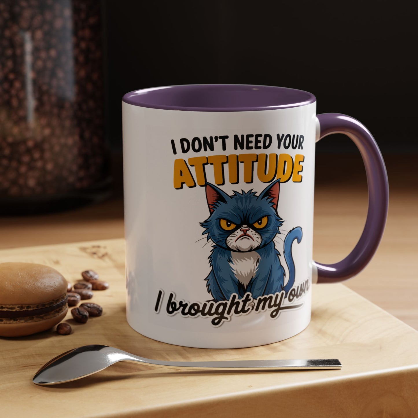 Humor Mug - I Don't Need Your Attitude