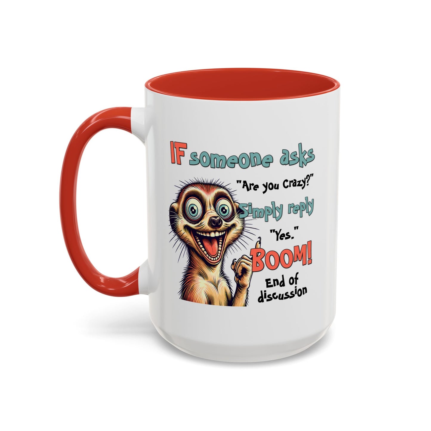 Humor Mug - If Someone Asks Are You Crazy
