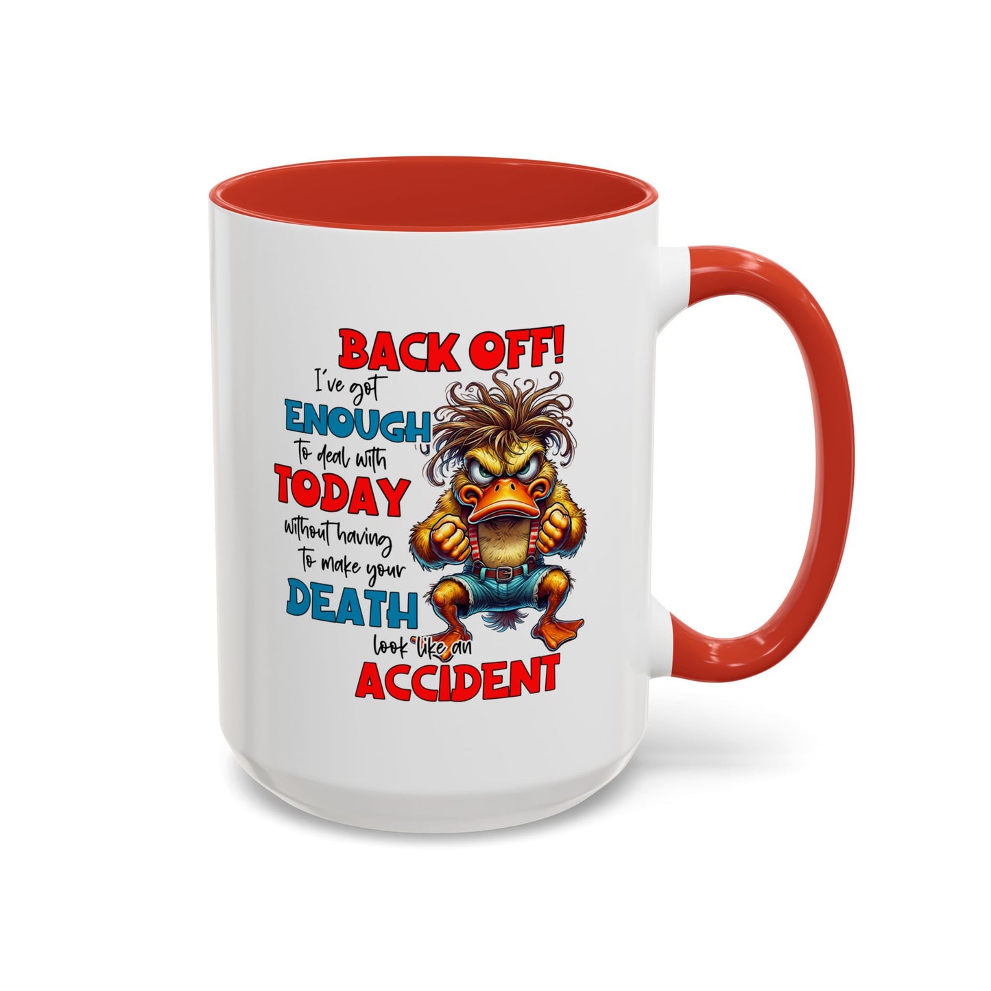 Humor Mug - Back Off! I've Got Enough to Deal With Today