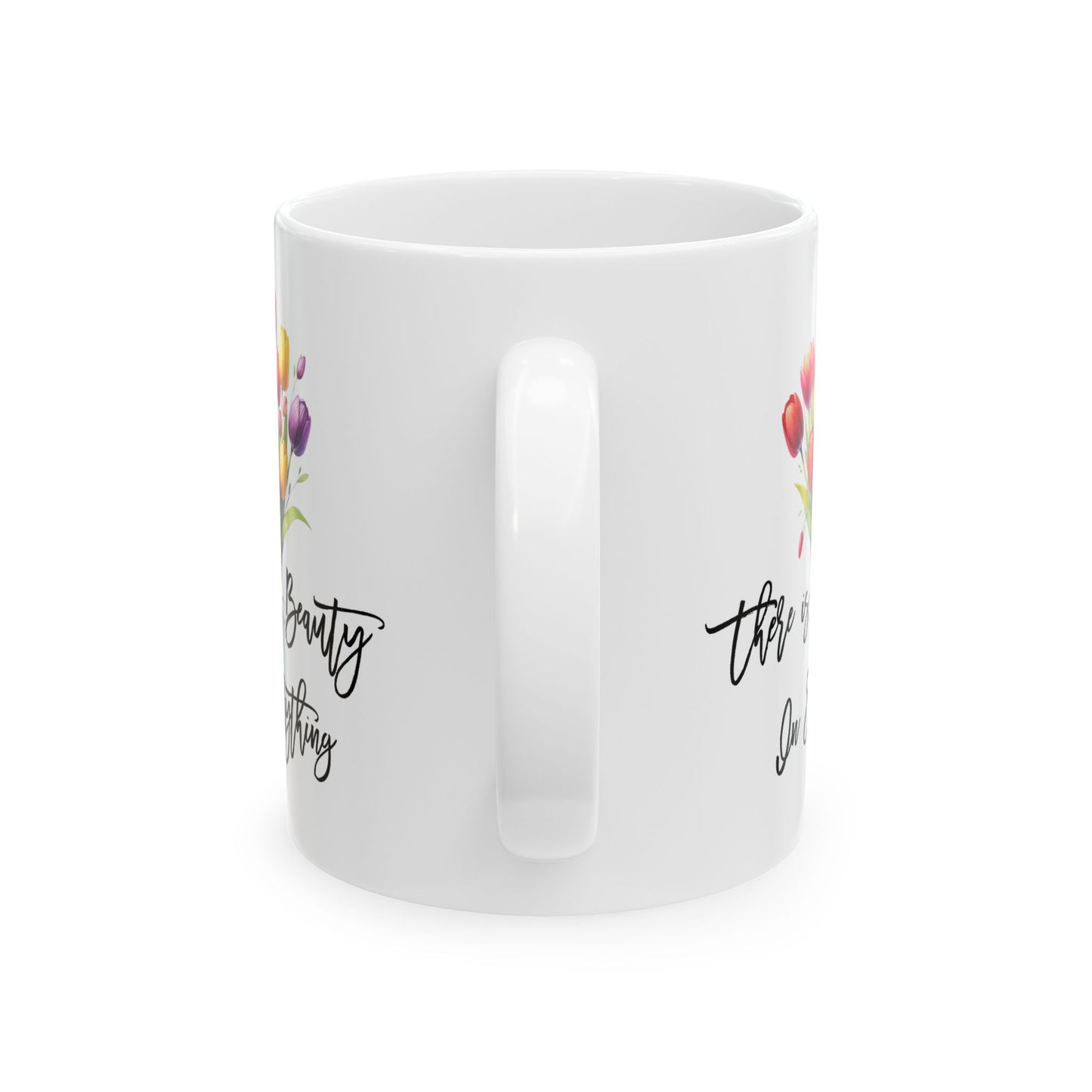 Motivation Mug - There is Beauty In Everything 2