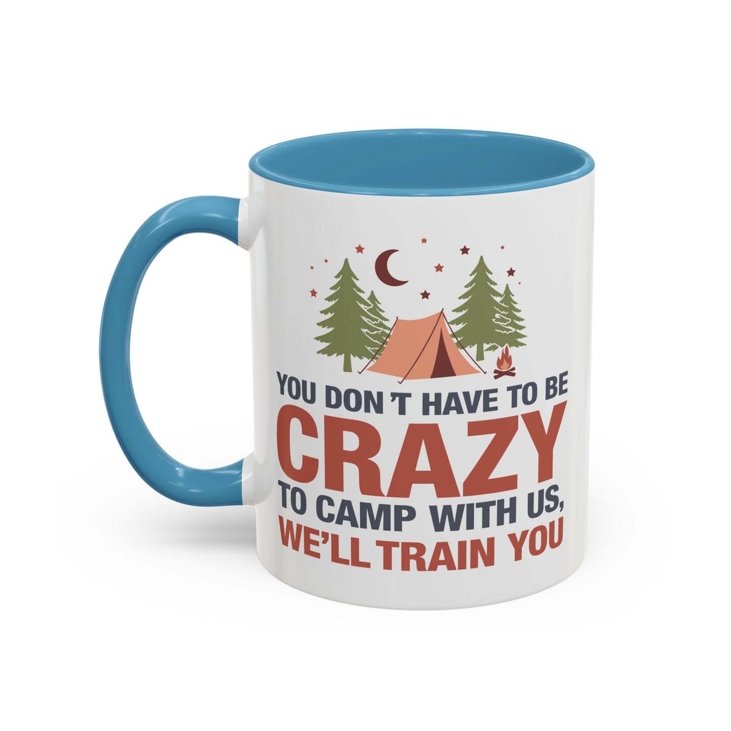 Humor Mug - You Don't Have to Be Crazy to Camp With Us
