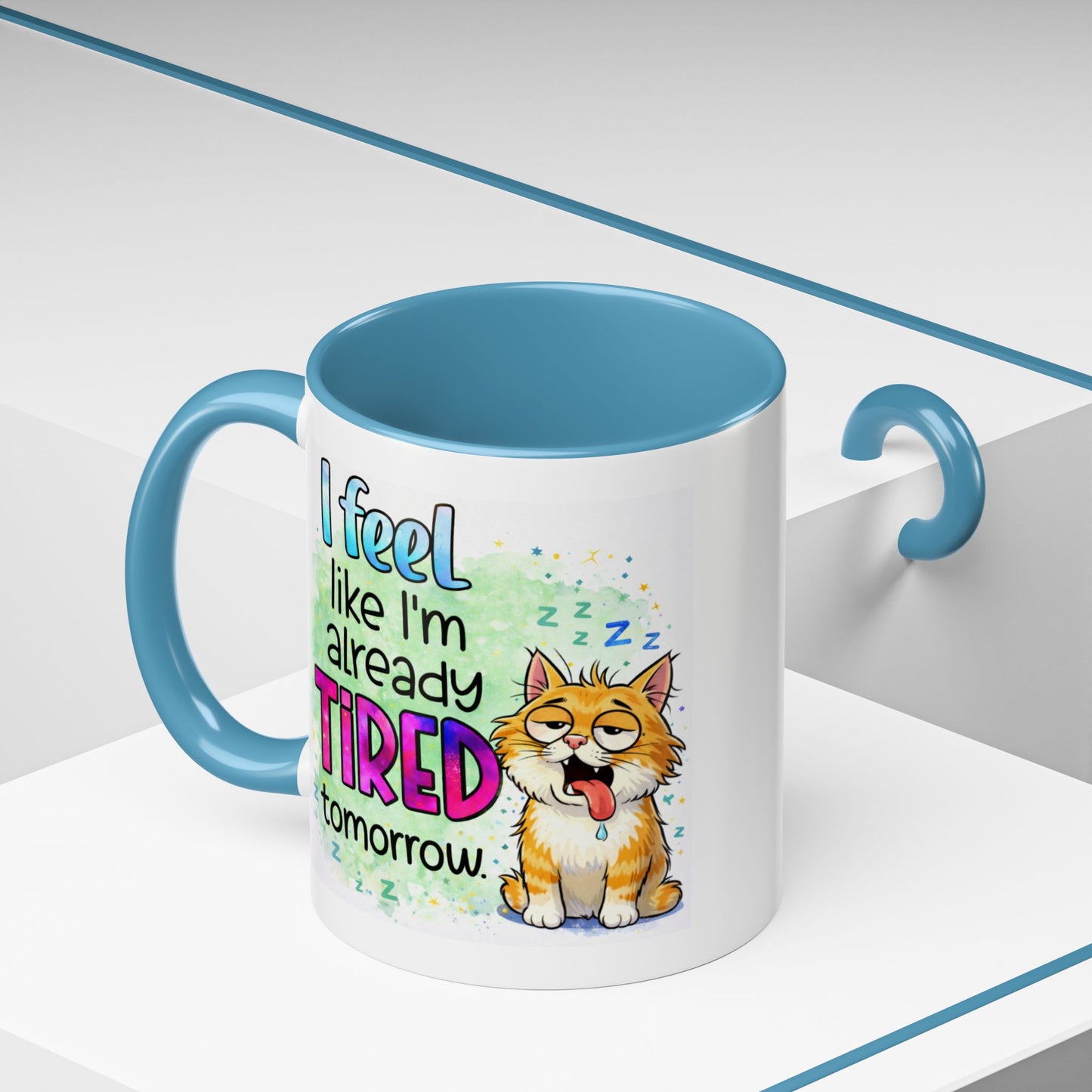 Humor Mug - I Feel Like I'm Already Tired Tomorrow