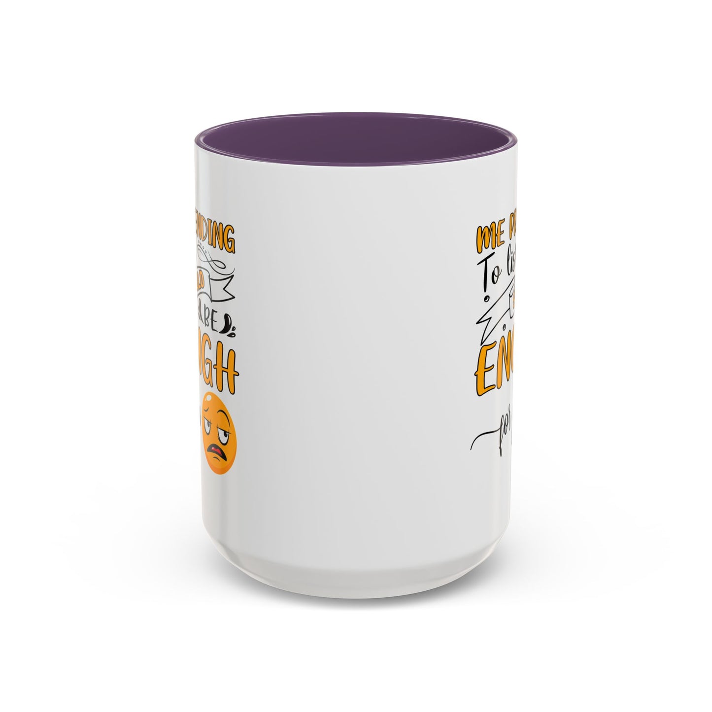Humor Mug - Me Pretending to Listen Should Be Enough For You