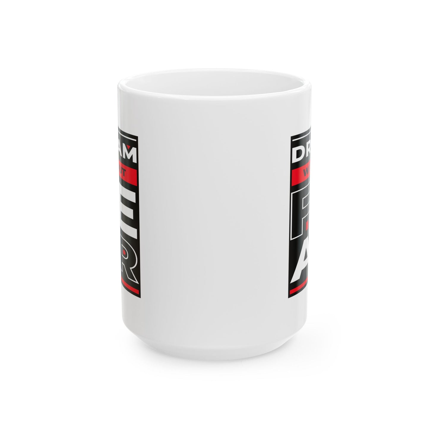 Motivation Mug - Dream Without Fear
