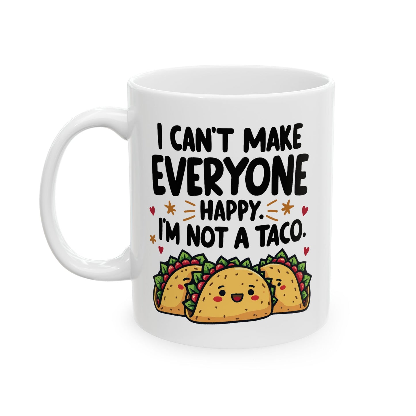 Humor Mug - I Can't Make Everyone Happy