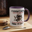 Humor Mug - It Doesn't Matter What You Think of Me