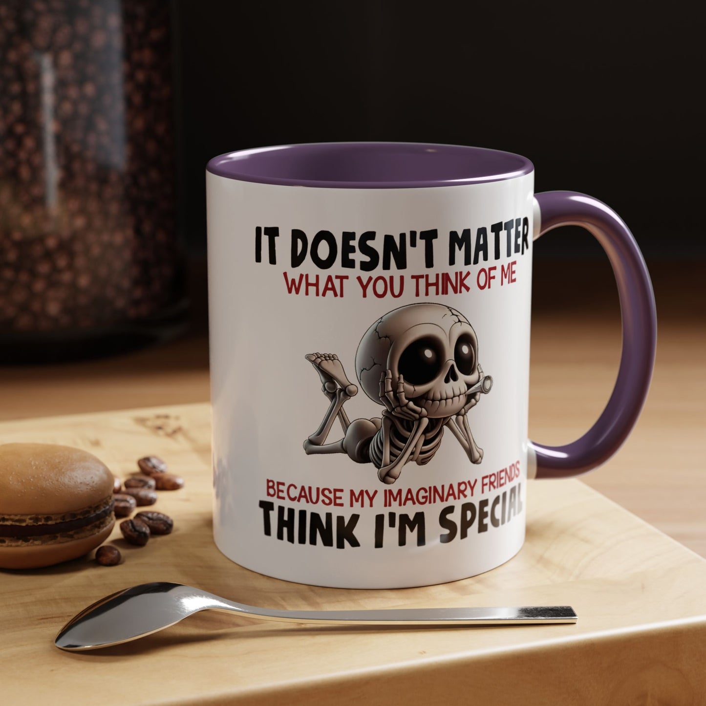 Humor Mug - It Doesn't Matter What You Think of Me