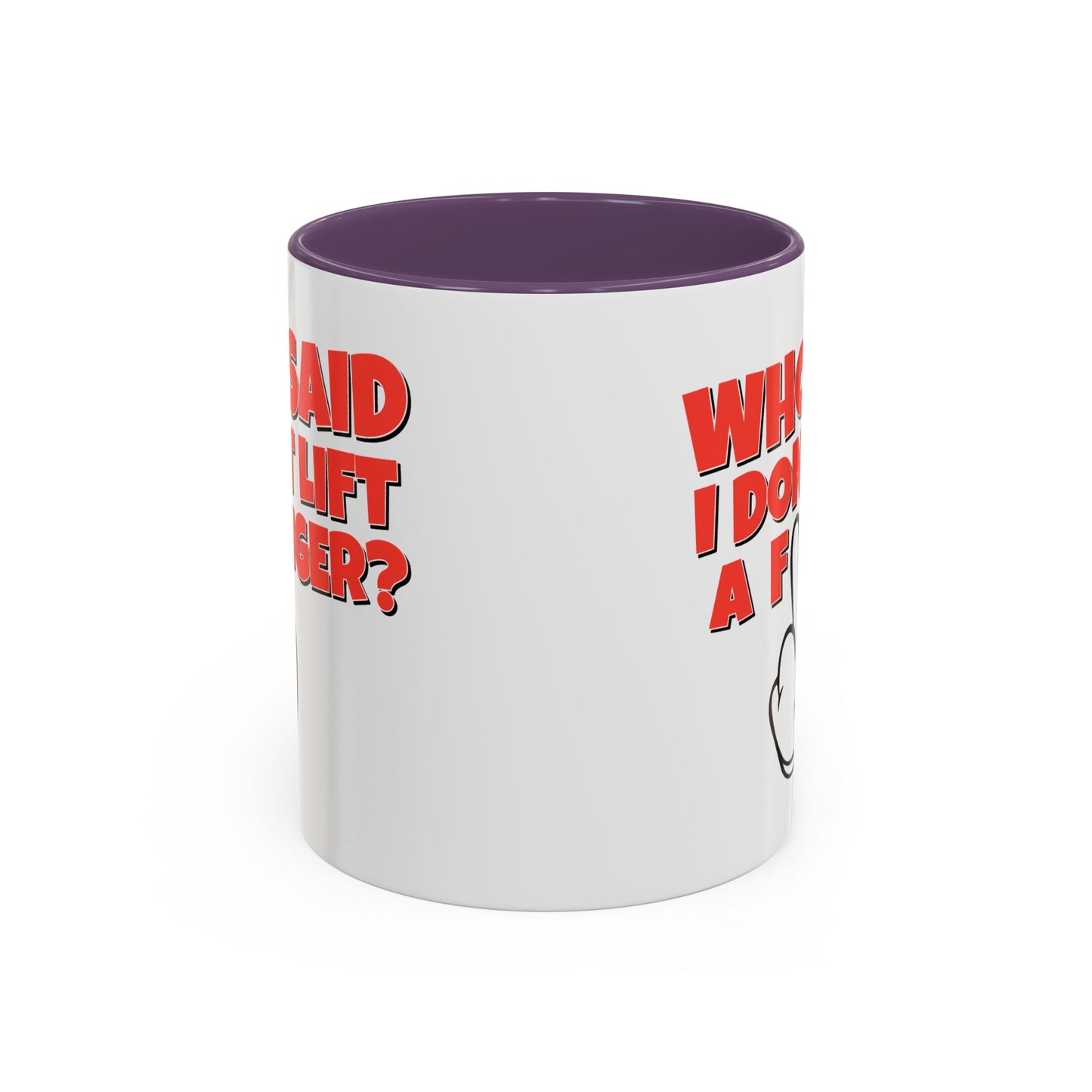 Adult Mug - Who Said I Don't Lift a Finger