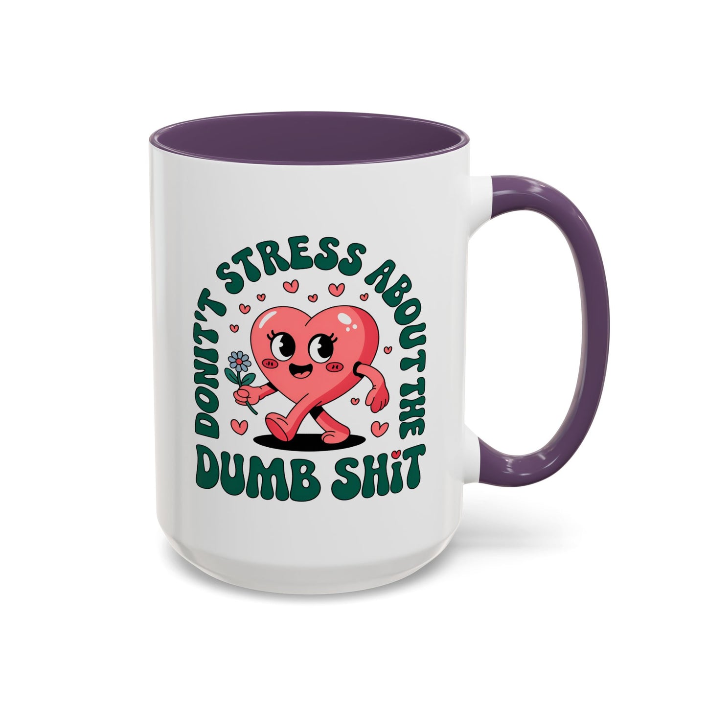 Humor Mug - Don't Stress About The Dumb Shit