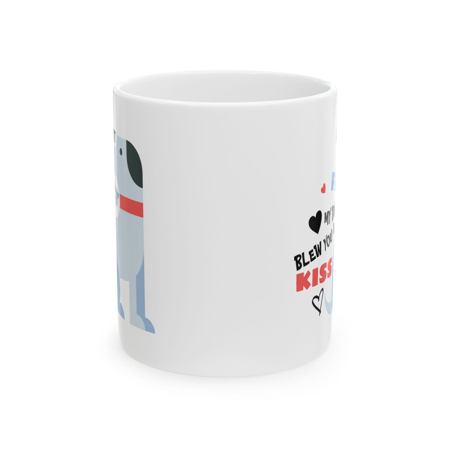Humor Mug - I Didn't Fart My Butt Blew You A Kiss