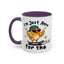Humor Mug - I'm Just Here For The Chicks